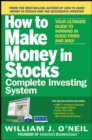 Image for The How to Make Money in Stocks Complete Investing System: Your Ultimate Guide to Winning in Good Times and Bad
