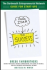 Image for From idea to success  : the Dartmouth entrepreneurial network&#39;s guide for start-ups