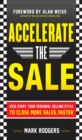 Image for Accelerate the sale: kick-start your personal selling style to close more sales, faster