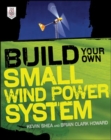 Image for Build Your Own Small Wind Power System
