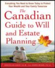 Image for The Canadian guide to will and estate planning: everything you need to know today to protect your wealth and your family tomorrow