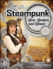 Image for Steampunk gear, gadgets, and gizmos  : a maker&#39;s guide to creating modern artifacts