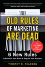 Image for The old rules of marketing are dead  : the 6 new rules for reinventing your brand &amp; reigniting your business