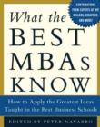 Image for What the best MBAs know: how to apply the greatest ideas taught in the best business schools