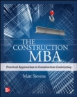 Image for The construction MBA  : practical approaches to construction contracting