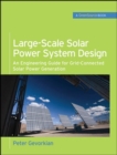Image for Large-scale solar power system design  : an engineering guide for grid-connected solar power generation