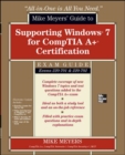 Image for Mike Meyers&#39; guide to supporting Windows 7 for CompTIA A+ certification (exams 220-701 &amp; 220-702)