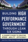 Image for Building high performance government through lean six sigma  : a leader&#39;s guide to creating speed, agility, and efficiency