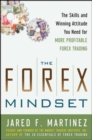 Image for The Forex mindset  : the skills and winning attitude you need for more profitable Forex trading