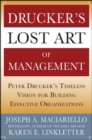 Image for Drucker&#39;s lost art of management: Peter Drucker&#39;s timeless vision for building effective organizations