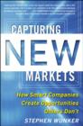 Image for Capturing new markets: discover how smart companies create opportunities others don&#39;t