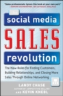 Image for The social media sales revolution  : the new rules for finding customers, building relationships, and closing more sales through online networking