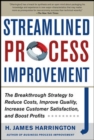 Image for Streamlined process improvement  : the breakthrough strategy to reduce costs, improve quality, increase customer satisfaction and boost profits