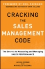 Image for Cracking the sales management code: the secrets to measuring and managing sales performance