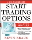 Image for Start trading options: a self-teaching guide for trading options profitably