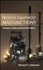 Image for Process equipment malfunctions  : techniques to identify and correct plant problems