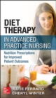 Image for Diet therapy in advanced practice nursing  : prescriptions for improving patient outcomes through nutrition