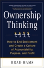 Image for Ownership thinking  : how to end entitlement and create a culture of accountability purpose, and profit