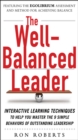 Image for The well-balanced leader: interactive learning techniques to help you master the 9 simple behaviors of outstanding leadership