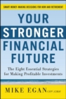 Image for Your Stronger Financial Future: The Eight Essential Strategies for Making Profitable Investments