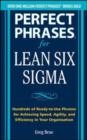Image for Perfect phrases for Lean Six Sigma projects  : hundreds of ready-to-use phrases for achieving speed, agility, and efficiency in your organization