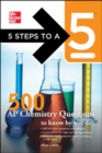 Image for 5 Steps to a 5 500 AP Chemistry Questions to Know by Test Day