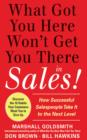 Image for What got you here won&#39;t get you there-- in sales: how successful salespeople take it to the next level