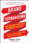Image for Brand turnaround  : how brands gone bad returned to glory and the 7 game changers that made the difference