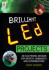 Image for Brilliant LED projects: 20 electronic designs for artists, hobbyists, and experimenters