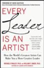 Image for Every leader is an artist: how the world&#39;s greatest artists can make you a more creative leader