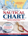 Image for How to read a nautical chart: a complete guide to understanding and using electronic and paper charts