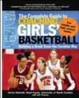 Image for The complete guide to coaching girls&#39; basketball: building a great team the Carolina way