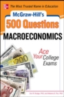 Image for McGraw-Hill&#39;s 500 Macroeconomics Questions: Ace Your College Exams: 3 Reading Tests + 3 Writing Tests + 3 Mathematics Tests