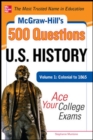 Image for McGraw-Hill&#39;s 500 U.S. History Questions, Volume 1: Colonial to 1865: Ace Your College Exams
