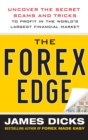 Image for The Forex edge  : uncover the secret scams and tricks to profit in the world&#39;s largest financial market
