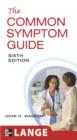 Image for The common symptom guide: a guide to the evaluation of common adult and pediatric symptoms