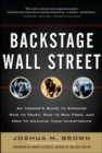 Image for Backstage Wall Street  : an insider&#39;s guide to knowing who to trust, who to run from, and how to maximize your investments