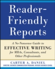 Image for Reader-friendly reports: a no-nonsense guide to effective writing for MBAs, consultants, and other professionals