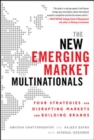 Image for The new emerging market multinationals: four strategies for disrupting markets and building brands