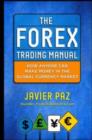 Image for The Forex trading manual: how anyone can make money in the global currency market