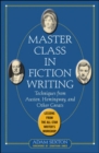 Image for Master class in fiction writing: techniques from Austen, Hemingway, and other greats : lessons from the all-star writer&#39;s workshop