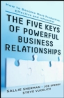 Image for Five Keys to Powerful Business Relationships: How to Become More Productive, Effective and Influential