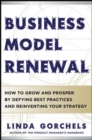 Image for Business model renewal  : how to grow and prosper by defying best practices and reinventing your strategy