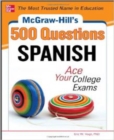 Image for McGraw-Hill&#39;s 500 Spanish Questions: Ace Your College Exams