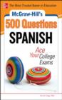 Image for Mcgraw-Hill&#39;s 500 Spanish questions: ace your college exams