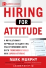 Image for Hiring for attitude: a revolutionary approach to recruiting and selecting people with both tremendous skills and superb attitude