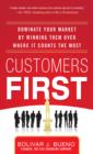 Image for Customers first: dominate your market by winning them over where it counts the most