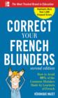 Image for Correct your French blunders: how to avoid 99% of the common mistakes made by learners of French