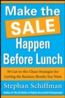 Image for Make the Sale Happen Before Lunch: 50 Cut-to-the-Chase Strategies for Getting the Business Results You Want (PAPERBACK)