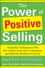 Image for Power of positive selling  : 30 surefire techniques to win new clients, boost your commission, and build the mindset for success
